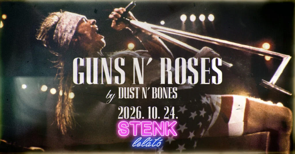 Guns N’ Roses by Dust N’ Bones – STENK lelátó, 2026. október 24.