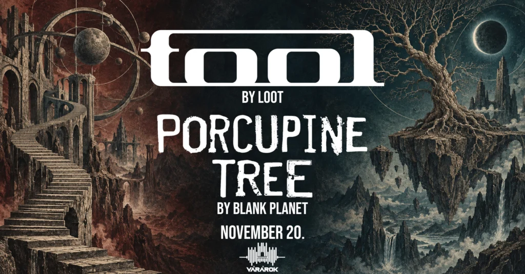 Tool by Loot Ă©s Porcupine Tree by Blank Planet koncertborĂtĂł a VĂĄrĂĄrokban, november 20-ĂĄn.