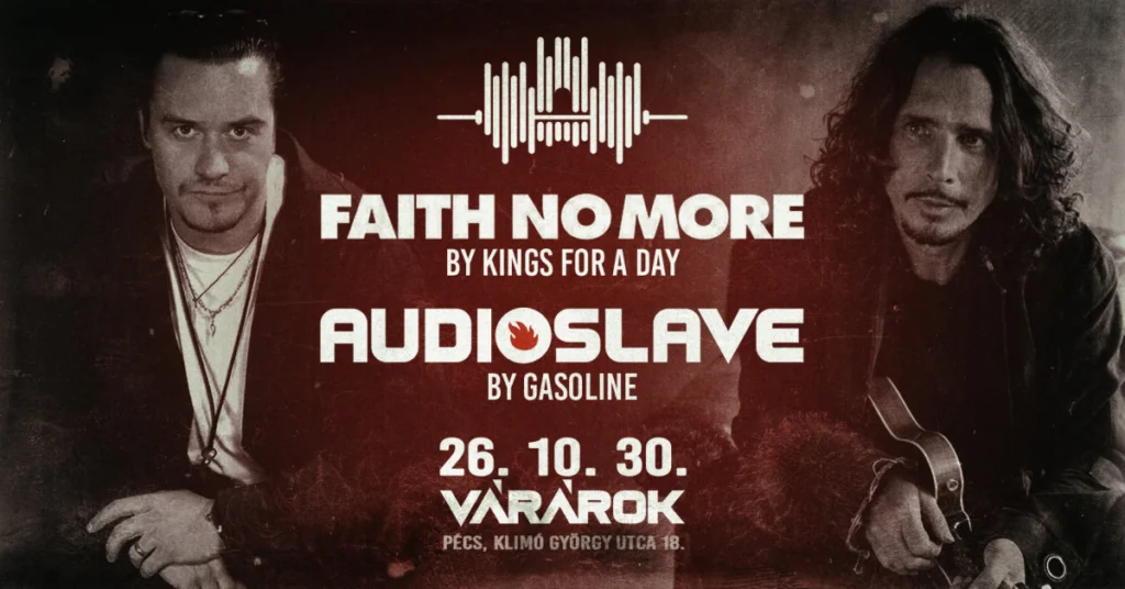 Faith No More by Kings For A Day és Audioslave by Gasoline – 2026. október 30., Pécs, Várárok