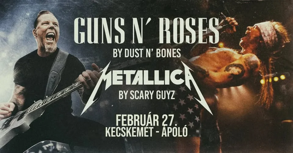 Guns N' Roses Ă©s Metallica tribute â KecskemĂ©t, ĂpolĂł, 2027. februĂĄr 27.
